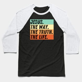 Christian Quote Jesus Is The Way The Truth And The Life John 14:6 Bible Verse Baseball T-Shirt